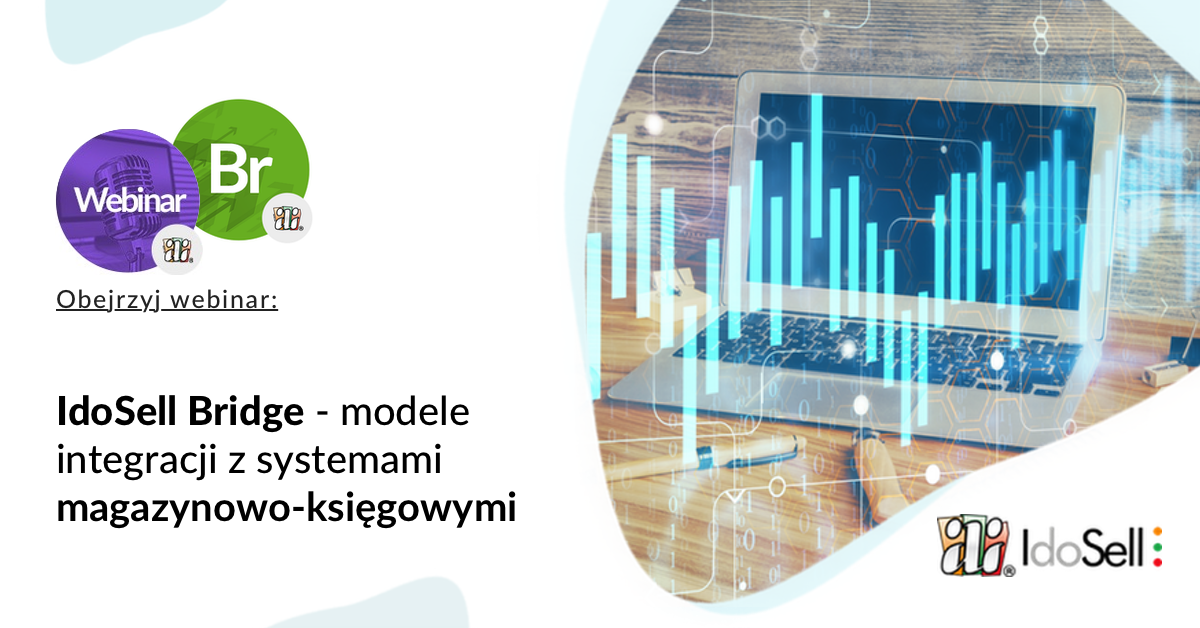 Webinar IdoSell - Modele integracji IdoSell z systemami magazynowo-księgowymi - IdoSell Bridge