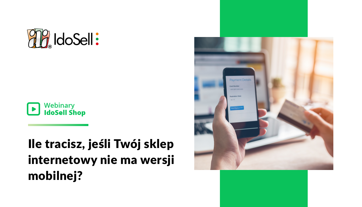Webinar IdoSell - Ile tracisz jeśli Twój sklep internetowy nie ma wersji mobilnej?