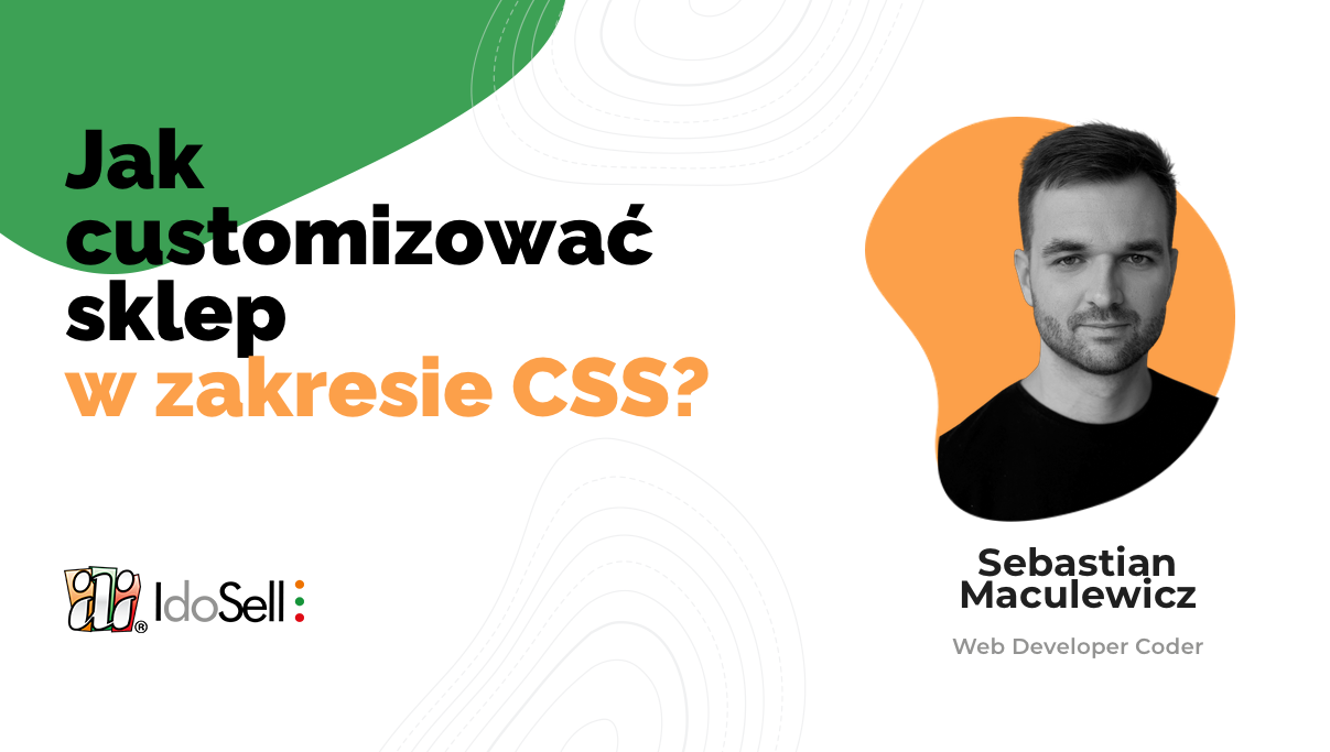 Webinar IdoSell - Jak customizować sklep w zakresie CSS?
