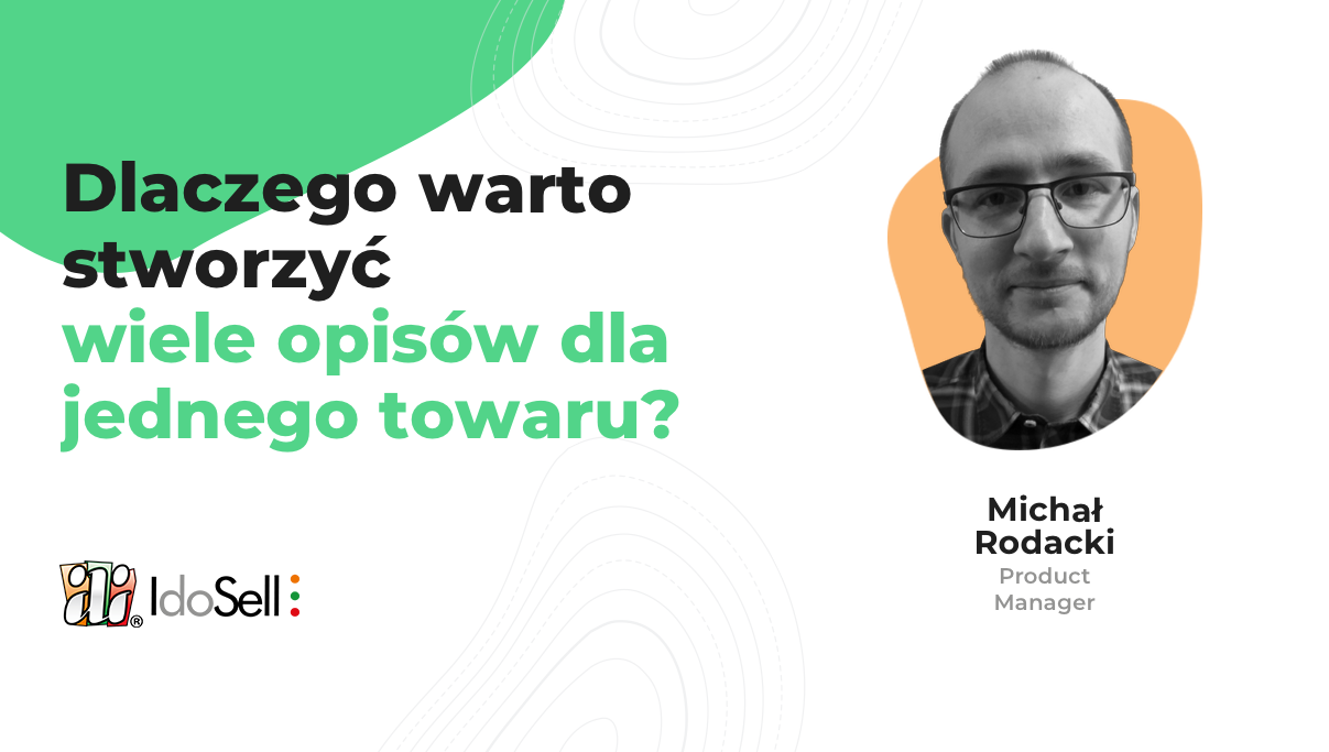 Webinar IdoSell - Dlaczego warto stworzyć wiele opisów dla jednego towaru?