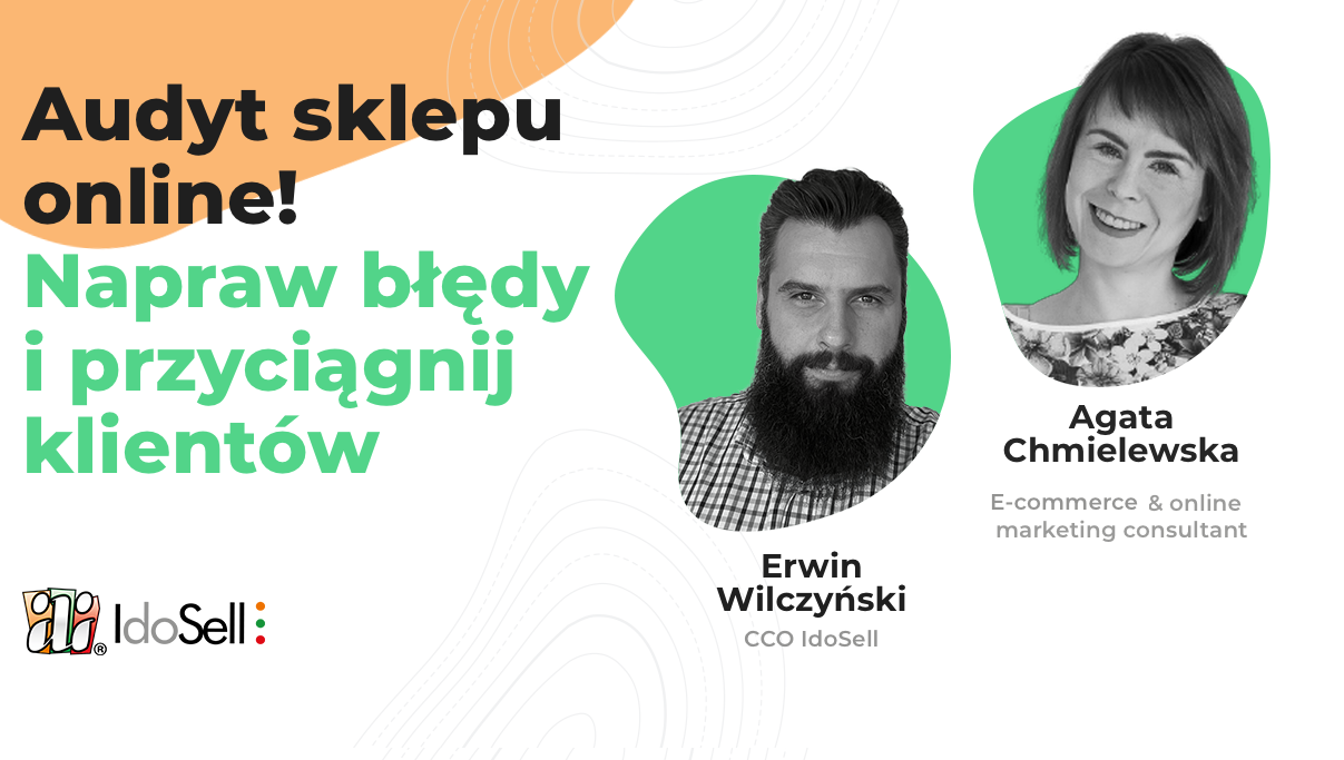 Webinar IdoSell - Audyt sklepu e-commerce - napraw błędy w swoim sklepie online i przyciągnij więcej klientów!