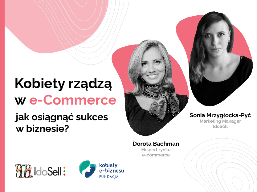 Webinar IdoSell - Kobiety rządzą w e-Commerce - jak osiągnąć sukces w biznesie?