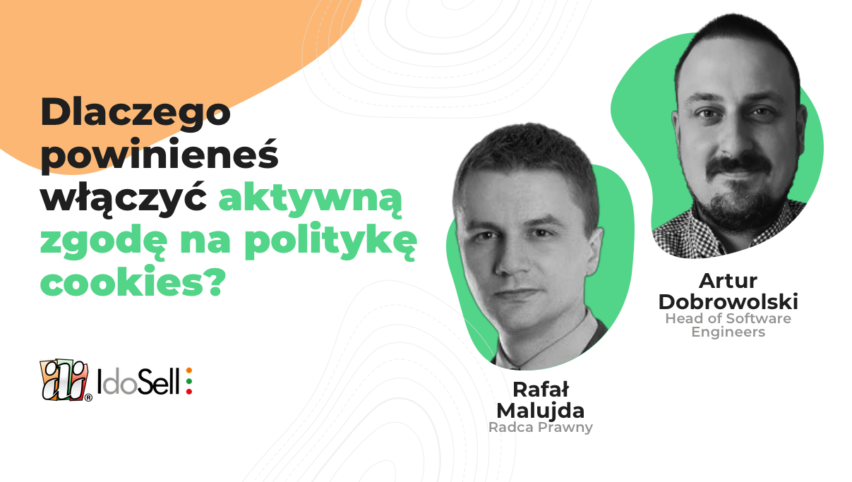 Webinar IdoSell - Dlaczego powinieneś włączyć aktywną zgodę na politykę cookies?