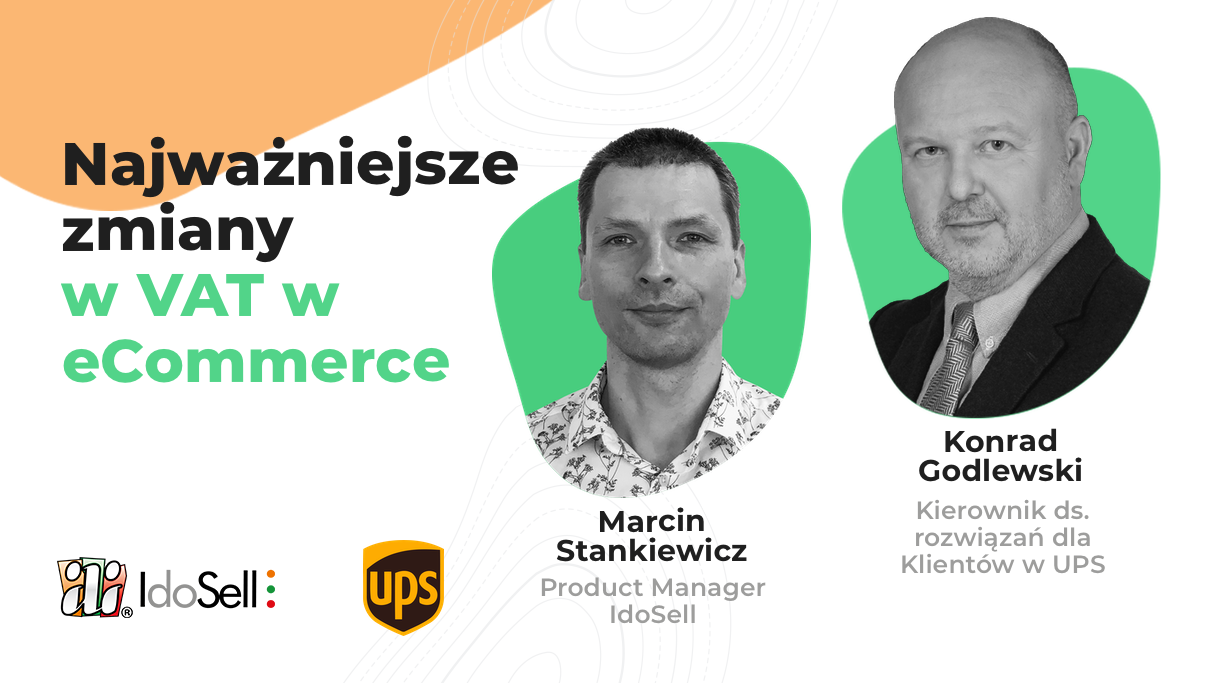 Webinar IdoSell - Najważniejsze zmiany w VAT w eCommerce - webinar gościnny z UPS