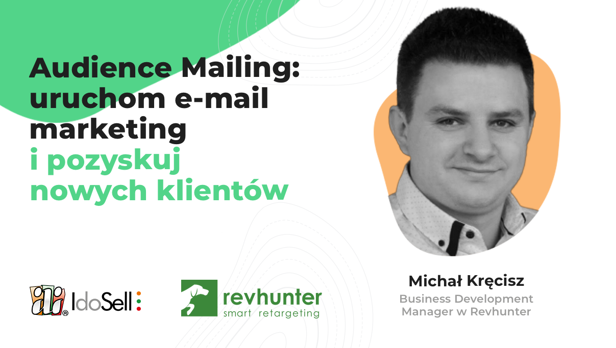 Webinar IdoSell - Audience Mailing w Revhunter: uruchom e-mail marketing i pozyskuj nowych klientów!