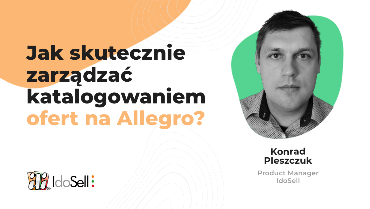 Webinar IdoSell - Jak skutecznie zarządzać katalogowaniem ofert na Allegro?