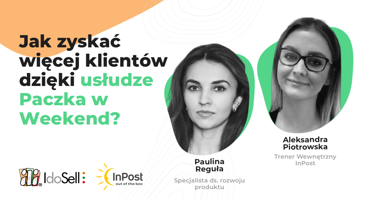 Webinar IdoSell - Czy znasz już Paczkę w Weekend? - webinar gościnny z InPost