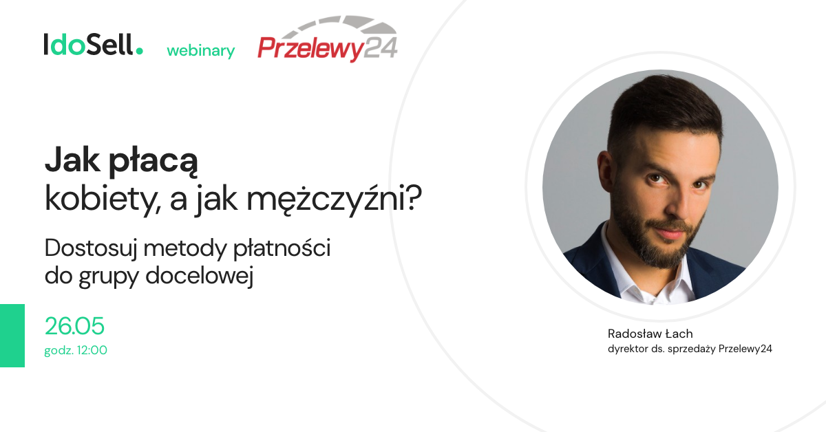 Webinar IdoSell - Jak płacą kobiety, a jak mężczyźni? Dostosuj metody płatności do grupy docelowej