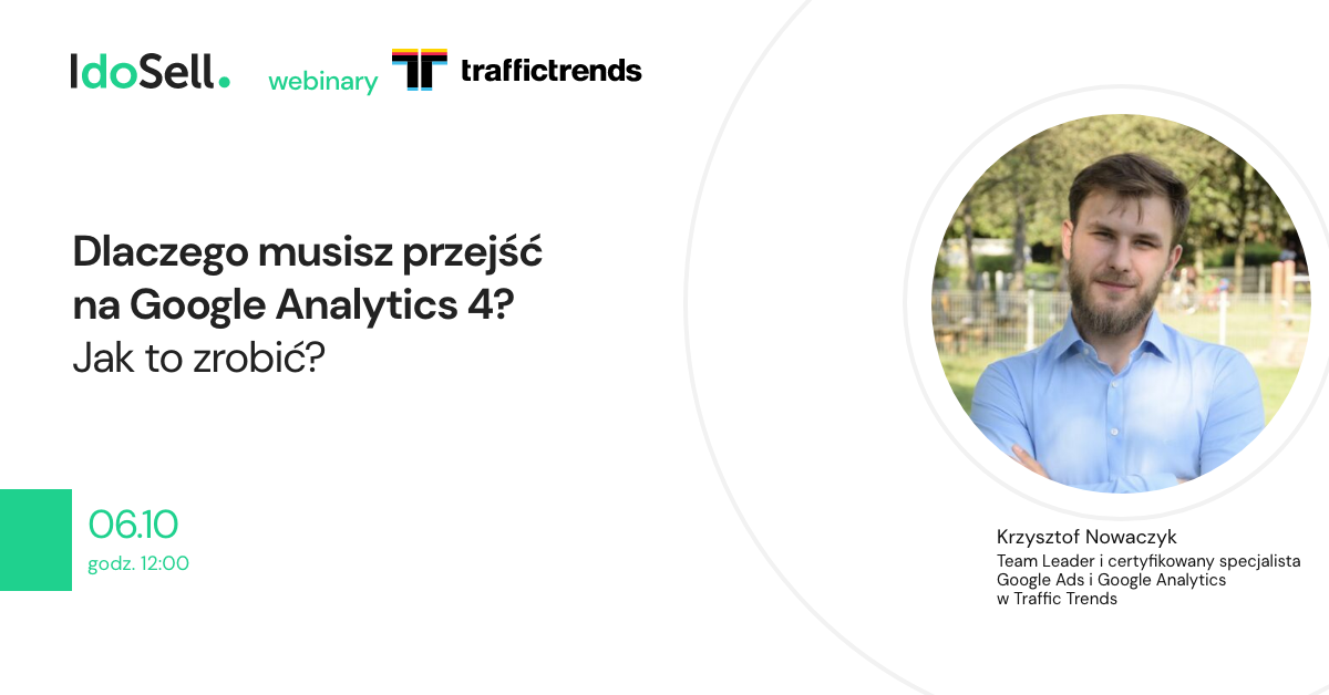 Webinar IdoSell - Dlaczego musisz przejść na Google Analytics 4? Jak to zrobić?