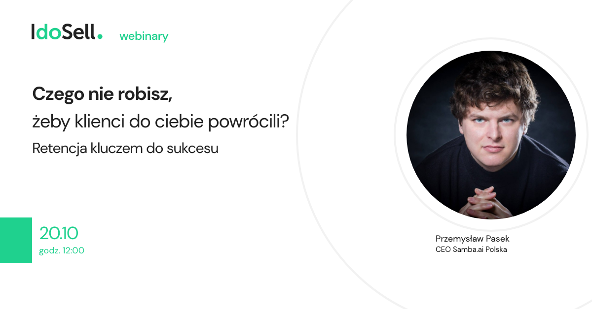 Webinar IdoSell - Czego nie robisz, żeby klienci do ciebie powrócili? Retencja kluczem do sukcesu