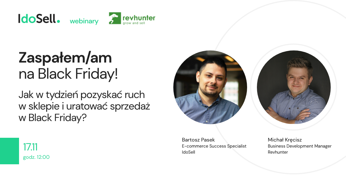 Webinar IdoSell - Zaspałem/am na Black Friday! Jak w tydzień pozyskać ruch w sklepie i uratować sprzedaż w Black Friday?