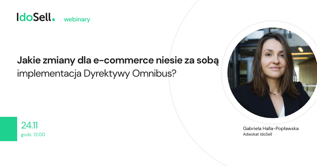Webinar IdoSell - Jakie zmiany dla e-commerce niesie za sobą implementacja Dyrektywy Omnibus?