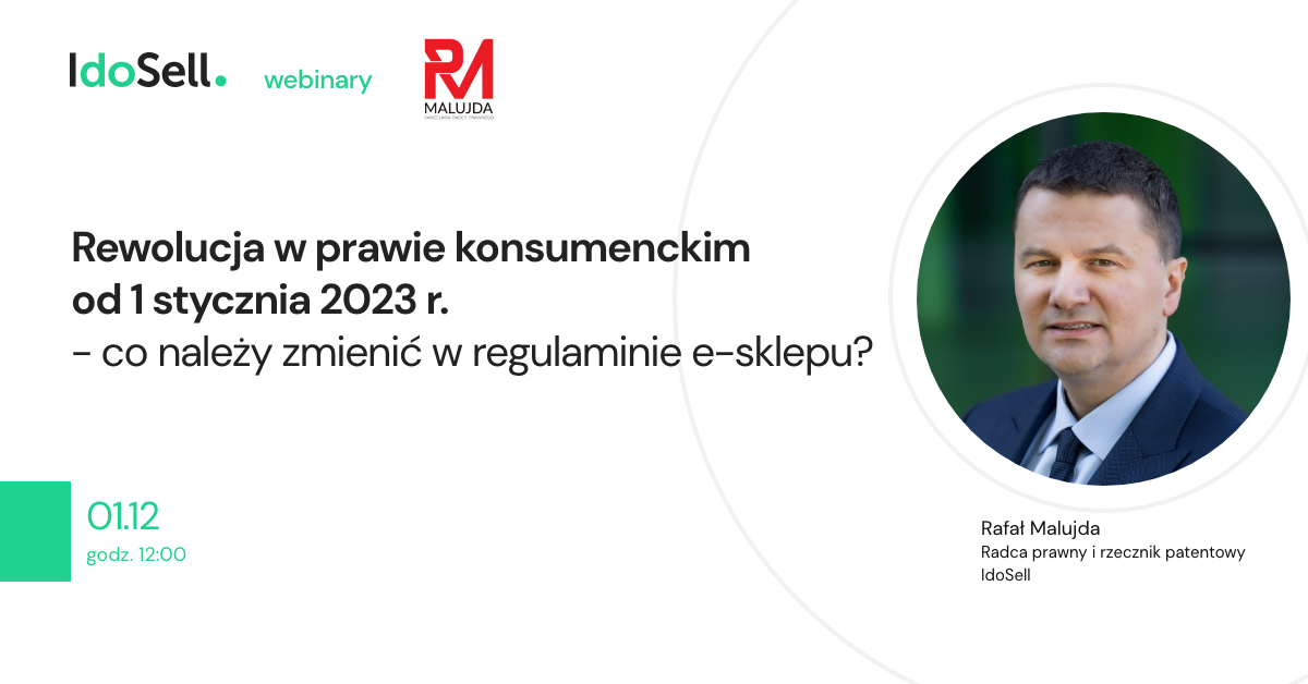 Webinar IdoSell - Rewolucja w prawie konsumenckim od 1 stycznia 2023 r. - co należy zmienić w regulaminie e-sklepu?