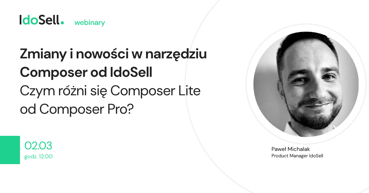 Webinar IdoSell - Zmiany i nowości w narzędziu Composer od IdoSell. Czym różni się Composer Lite od Composer Pro?