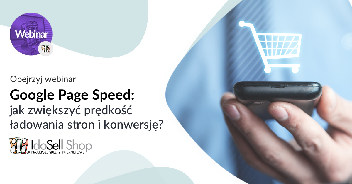 Webinar IdoSell - Zwiększ sprzedaż w sklepie dzięki szybszemu ładowaniu stron - Google Page Speed