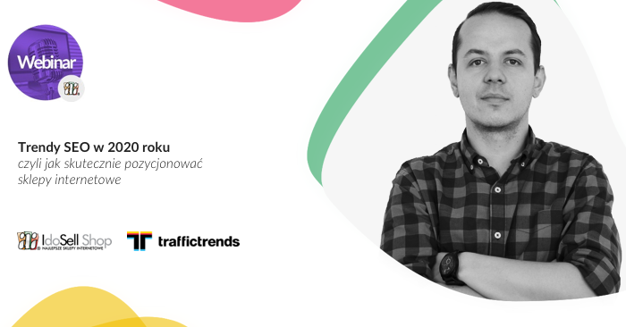 Webinar IdoSell - Na co zwrócić uwagę przy działaniach SEO w 2020 roku?