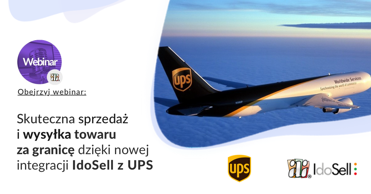Webinar IdoSell - Skuteczna sprzedaż i wysyłka towaru za granicę dzięki nowej integracji IdoSell z UPS