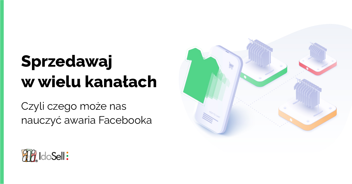 Sprzedawaj w wielu kanałach, czyli czego może nas nauczyć awaria Facebooka