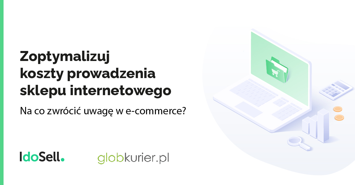 Zoptymalizuj koszty prowadzenia sklepu internetowego. Na co zwrócić uwagę w e-commerce?