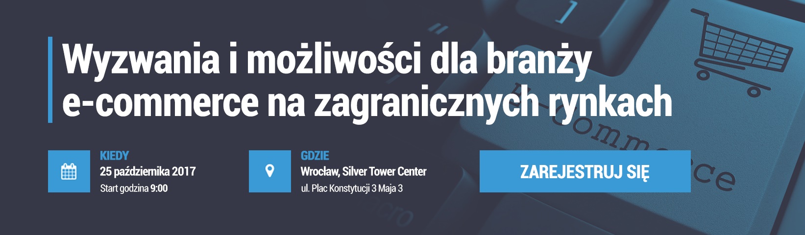Banner Konferencja "Wyzwania i możliwości w E-commerce na zagranicznych rynkach"
