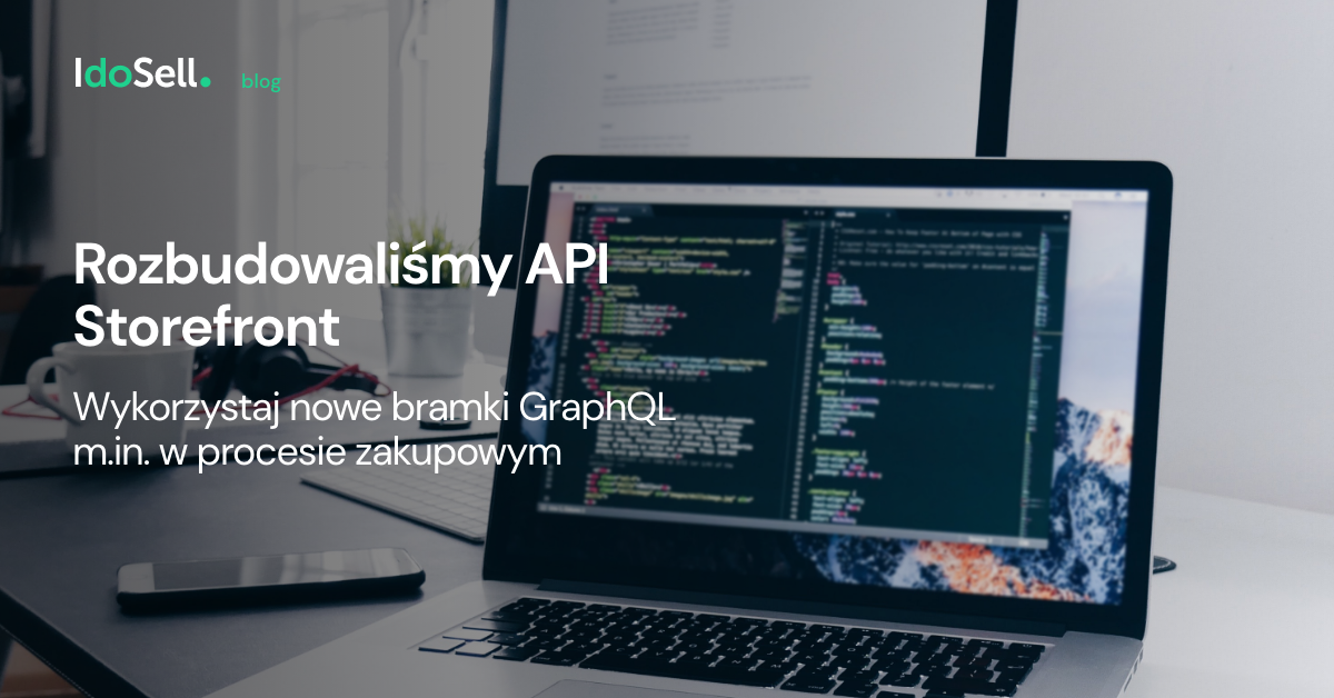 Rozbudowaliśmy API Storefront
