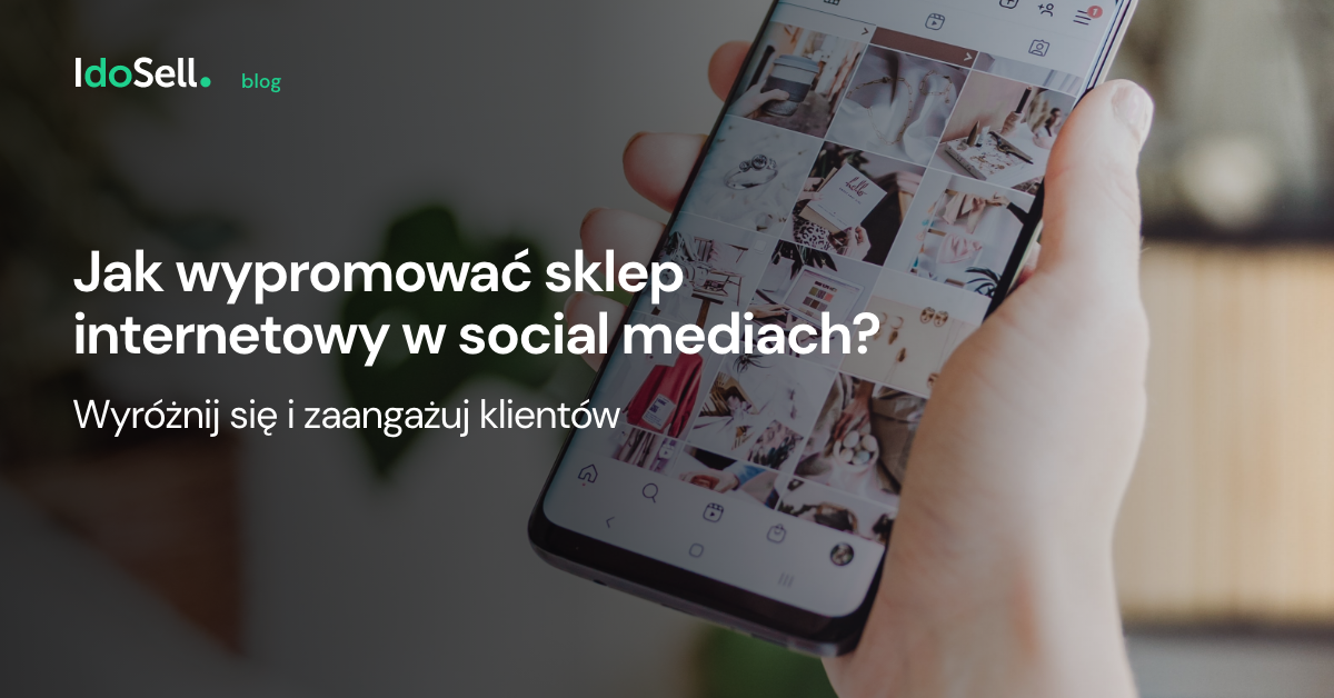 Jak wypromować sklep internetowy w social mediach?