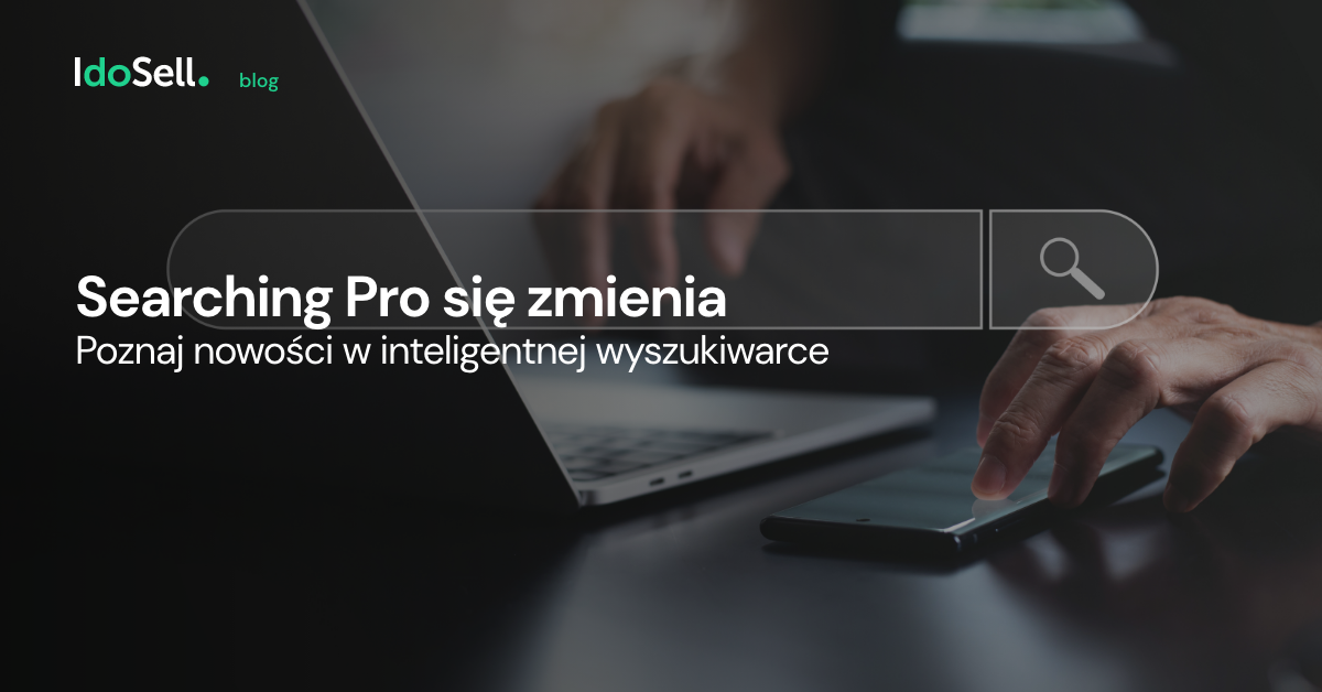 Searching Pro się zmienia - poznaj nowości w inteligentnej wyszukiwarce