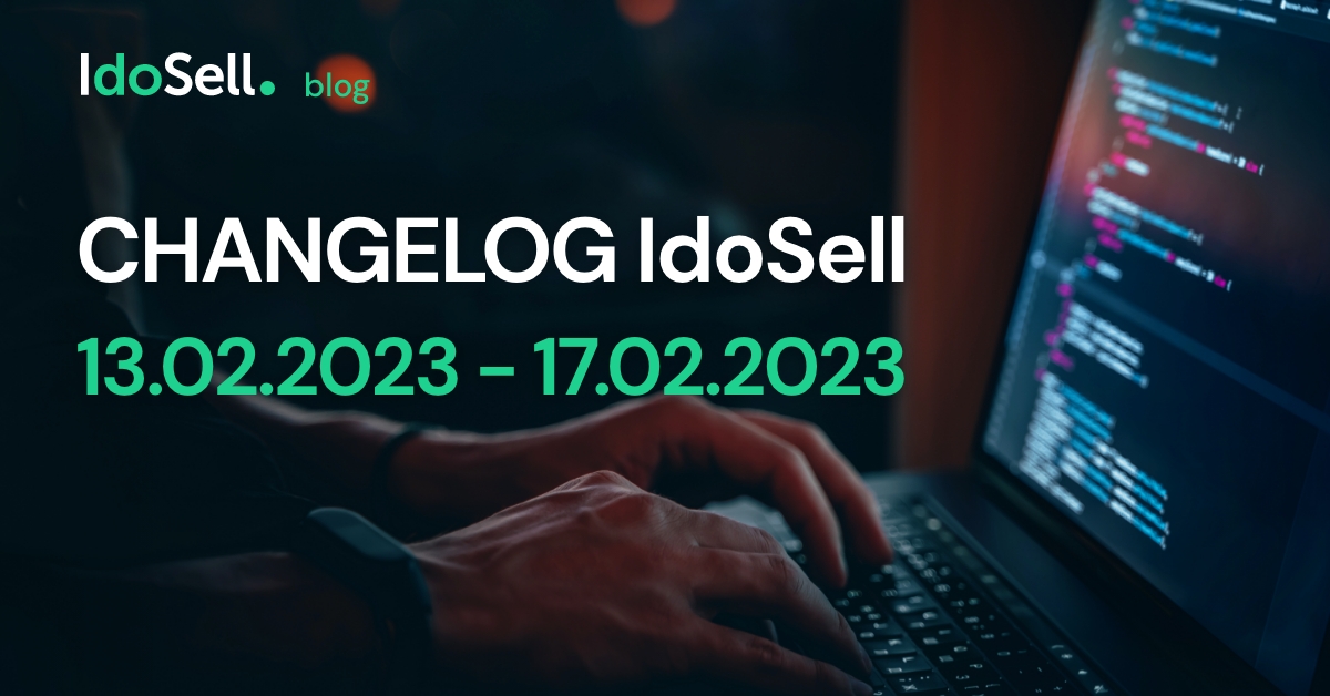 CHANGELOG IdoSell 13.02.2023 - 17.02.2023