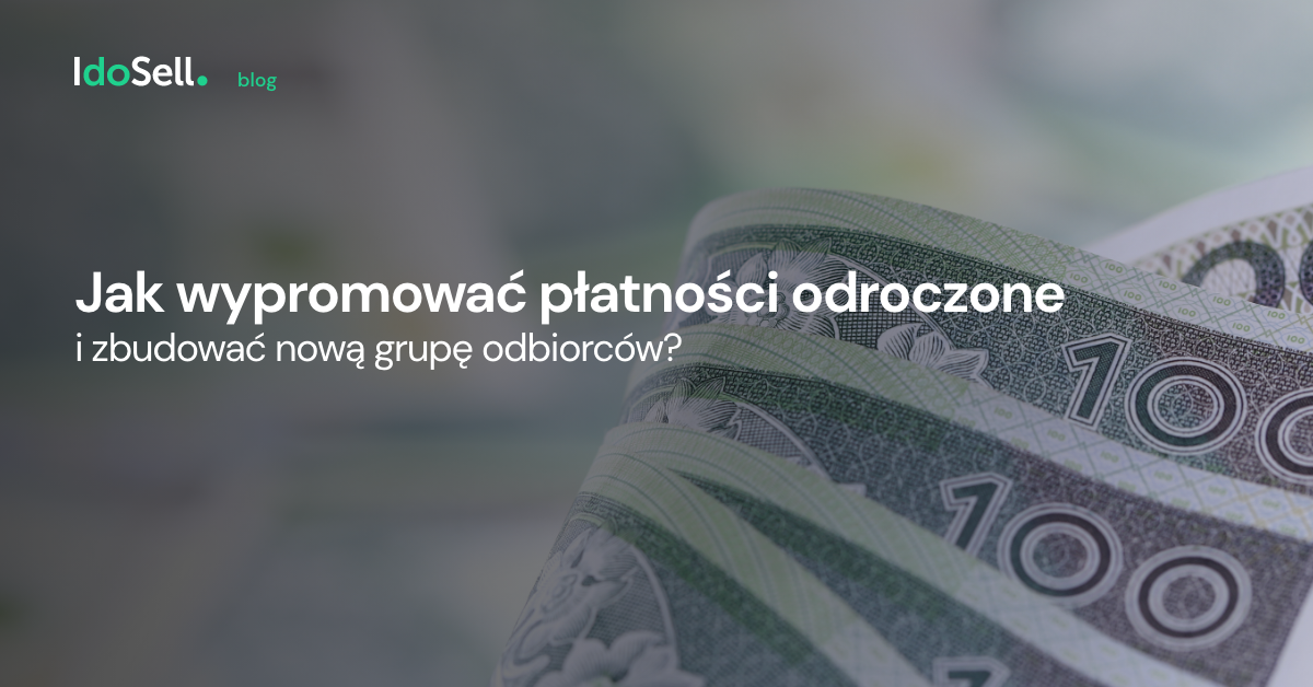 Jak wypromować płatności odroczone i zbudować nową grupę odbiorców