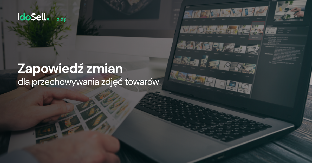 Zapowiedź zmian dla przechowywania zdjęć towarów