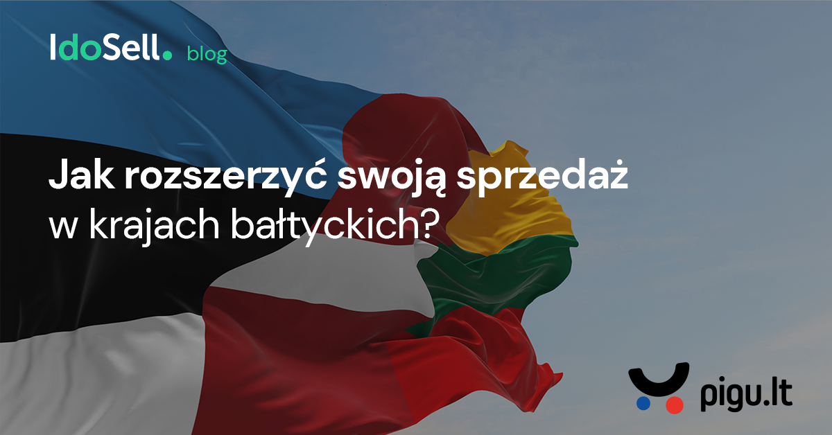 Jak rozszerzyć swoją sprzedaż w krajach bałtyckich dzięki Pigu.lt Marketplace?