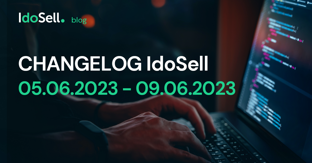 CHANGELOG IdoSell (05.06.2023 - 09.06.2023)