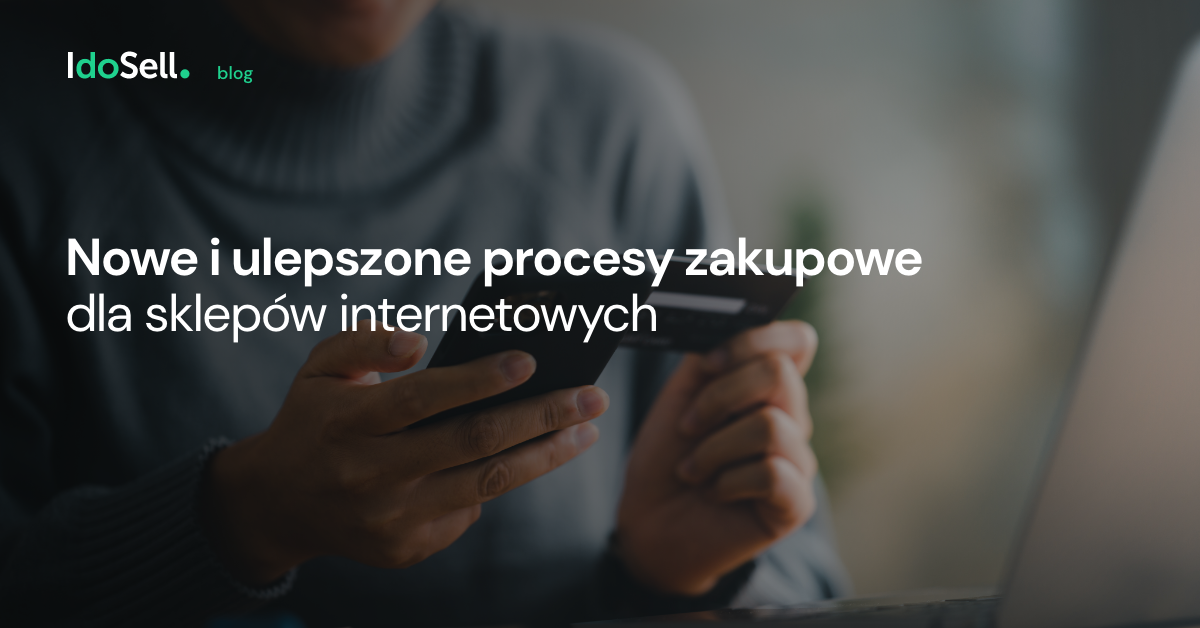 Nowe i ulepszone procesy zakupowe dla sklepów internetowych 