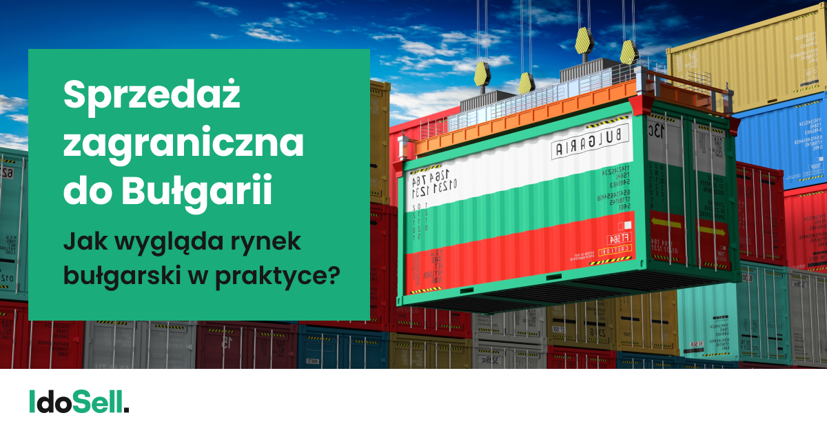 Sprzedaż zagraniczna do Bułgarii. Jak wygląda rynek bułgarski w praktyce?