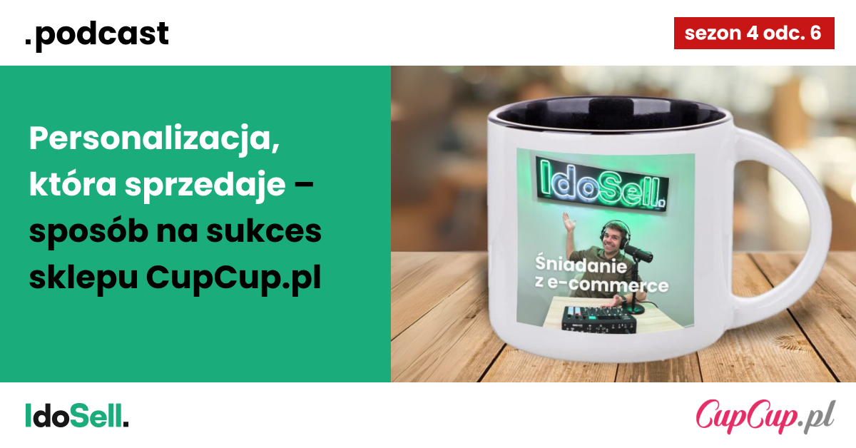 Personalizacja, która sprzedaje ? sposób na sukces sklepu CupCup.pl