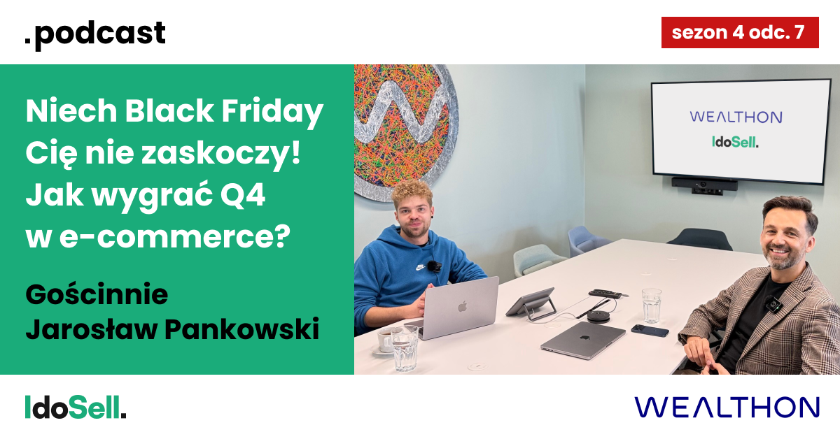 Niech Black Friday Cię nie zaskoczy! Jak wygrać Q4 w e-commerce [PODCAST]
