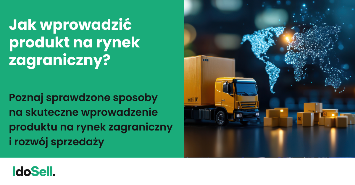 Jak wprowadzić produkt na rynek zagraniczny