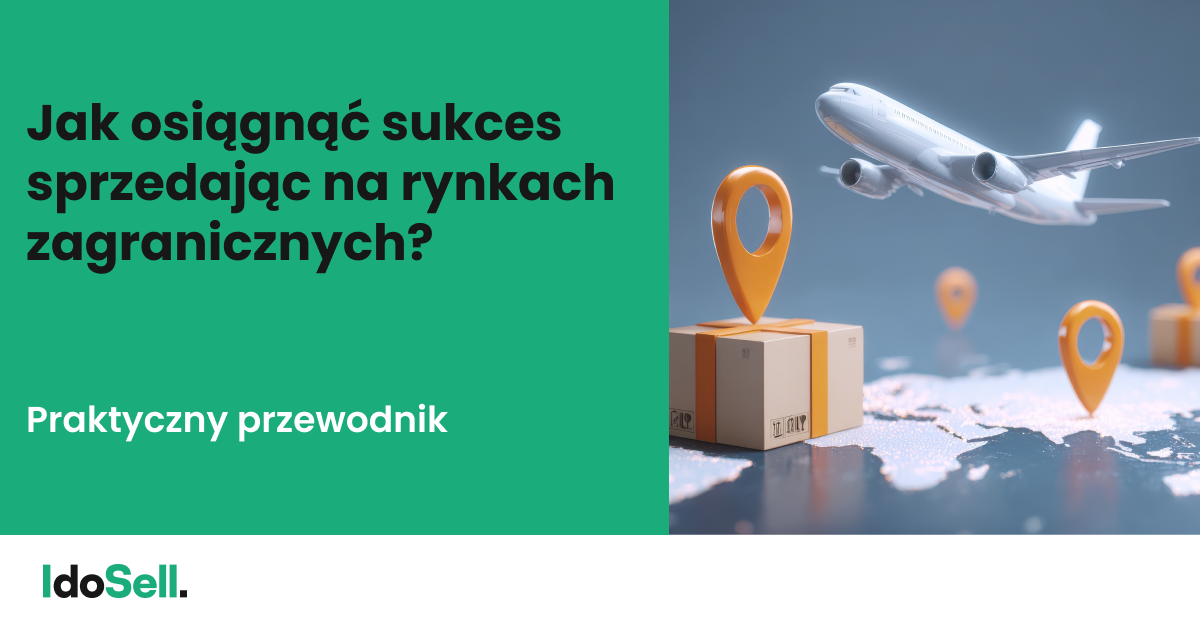 Jak osiągnąć sukces sprzedając na rynkach zagranicznych