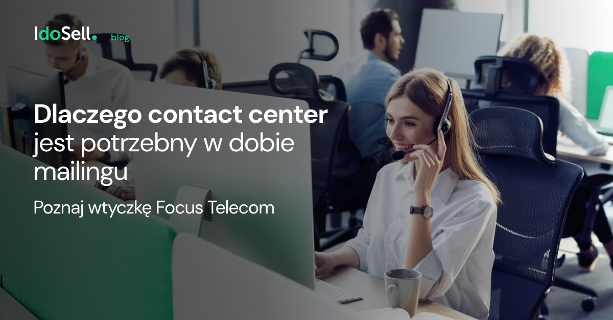 Dlaczego contact center jest potrzebny w dobie mailingu? Poznaj wtyczkę Focus Telecom