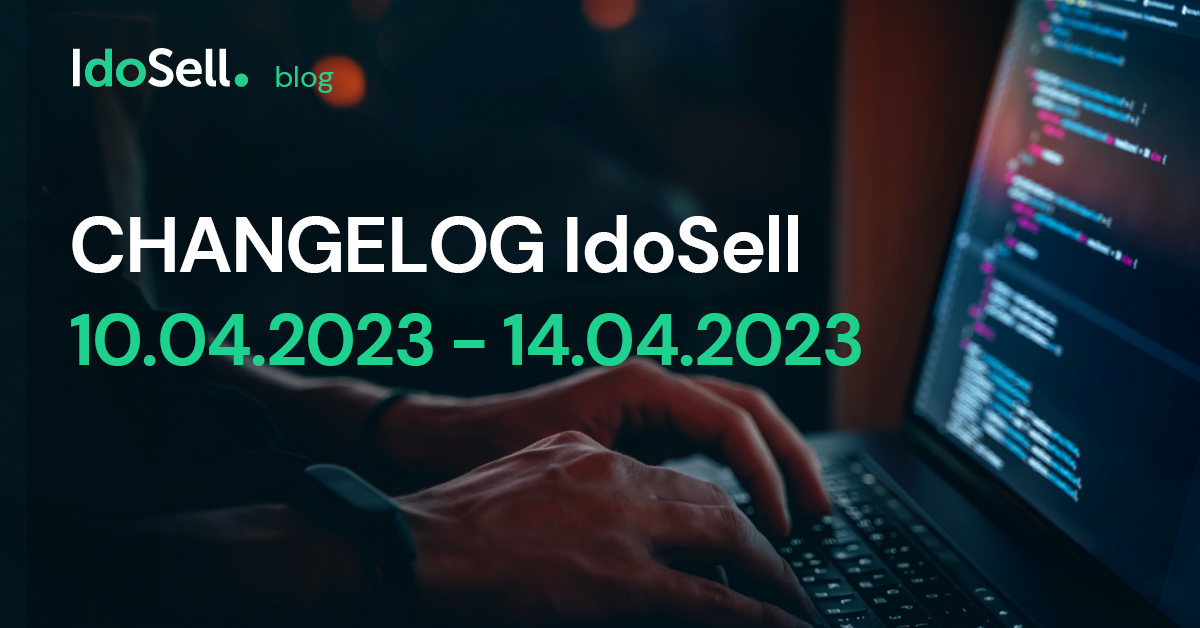 CHANGELOG IdoSell (10.04.2023 - 14.04.2023)