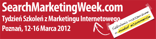 Search Marketing Week - tydzień szkoleń z marketingu internetowego - 12-16 marca 2012r., Poznań